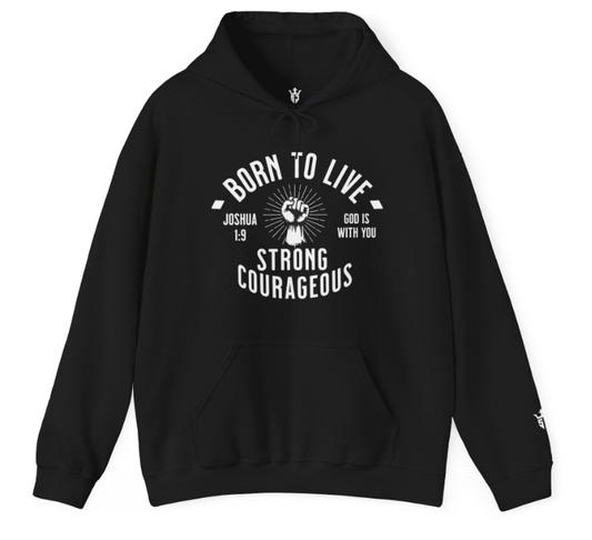 Born To Live Strong and Courageous